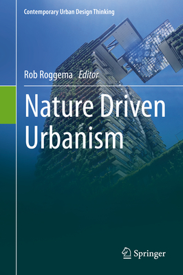 Nature Driven Urbanism - Roggema, Rob (Editor)