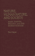Nature, Human Nature, and Society: Marx, Darwin, Biology, and the Human Sciences
