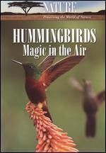 Nature: Hummingbirds - Magic in the Air