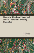 Nature in Woodland Moor and Stream - Notes of a Sporting Naturalist