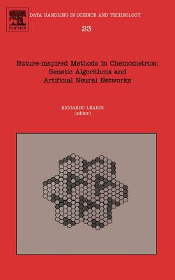 Nature-Inspired Methods in Chemometrics: Genetic Algorithms and Artificial Neural Networks: Volume 23 - Leardi, Riccardo (Editor)
