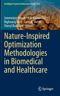 Nature-Inspired Optimization Methodologies in Biomedical and Healthcare - Nayak, Janmenjoy (Editor), and Das, Asit Kumar (Editor), and Naik, Bighnaraj (Editor)