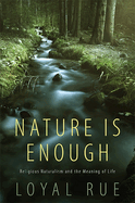 Nature Is Enough: Religious Naturalism and the Meaning of Life