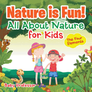 Nature Is Fun! All about Nature for Kids - The Four Elements