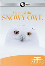 Nature: Magic of the Snowy Owl - Fergus Beeley; Matthew Hamilton
