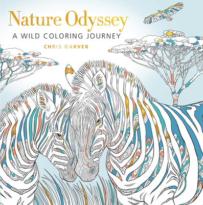 Nature Odyssey: A Wild Coloring Journey - Garver, Chris