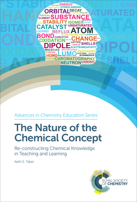 Nature of the Chemical Concept: Re-Constructing Chemical Knowledge in Teaching and Learning - Taber, Keith S