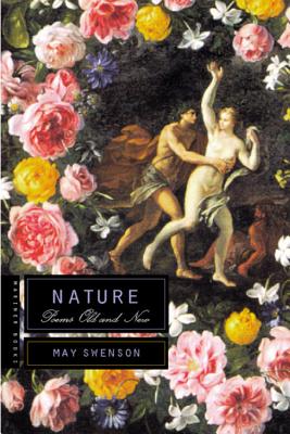 Nature: Poems Old and New - Swenson, May, and Mitchell, Susan (Foreword by)