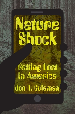 Nature Shock: Getting Lost in America - Coleman, Jon T