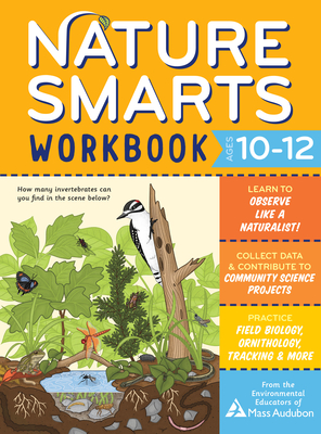 Nature Smarts Workbook, Ages 10-12 - The Environmental Educators of Mass Audubon