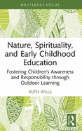 Nature, Spirituality, and Early Childhood Education: Fostering Children's Awareness and Responsibility Through Outdoor Learning