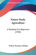 Nature Study Agriculture: A Textbook For Beginners (1920)