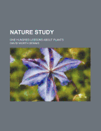 Nature Study: One Hundred Lessons about Plants