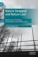 Nature Swapped and Nature Lost: Biodiversity Offsetting, Urbanization and Social Justice