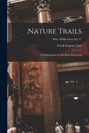 Nature Trails: an Experiment in Out-door Education; Misc. Publications no. 21