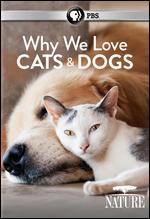Nature: Why We Love Cats and Dogs - Ellen Goosenberg Kent