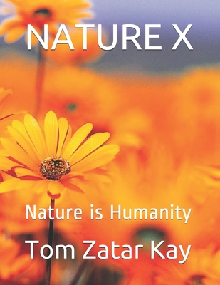 Nature X: Nature is Humanity - Kay, Tom Zatar