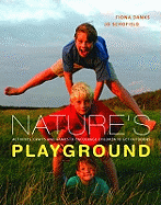 Nature's Playground: Activities, Crafts and Games to Encourage Children to get Outdoors