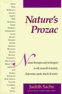 Nature's Prozac: Natural Therapies and Techniques to Rid Yourself of Anxiety, Depression, Panic Attacks & Stress