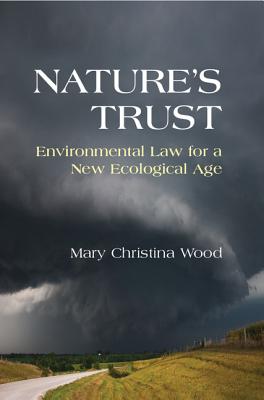 Nature's Trust: Environmental Law for a New Ecological Age - Wood, Mary Christina