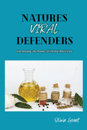 Nature's Viral Defenders: Harnessing the Power of Herbal Antivirals