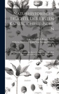 Naturhistorische Fr?chte Der Ersten Kaiserlichrussischen: Unter Dem Kommands Des Herrn V. Krusenstern Gl?cklich Vollbrachten Erdumseeglung [sic] Gesammelt