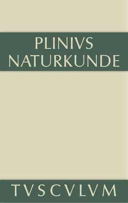 Naturkunde / Naturalis historia libri XXXVII, Buch V, Geographie: Afrika und Asien - Cajus Plinius Secundus D (Original Author), and Knig, Roderich (Editor), and Winkler, Gerhard (Editor)