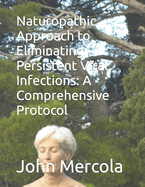 Naturopathic Approach to Eliminating Persistent Viral Infections: A Comprehensive Protocol