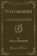 Natursagen, Vol. 3: Eine Sammlung Naturdeutender Sagen, Mrchen, Fabeln Und Legenden; Tiersagen, Erster Teil (Classic Reprint)