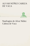 Naufragios de Alvar Nez Cabeza de Vaca