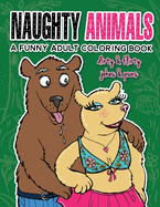 Naughty Animals - Dirty & Flirty Jokes & Puns: A funny adult coloring book