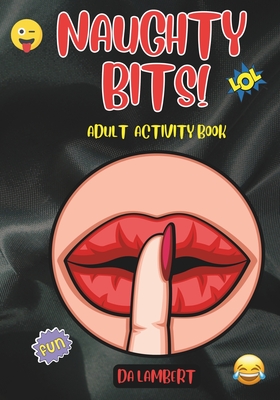 Naughty Bits !: Adult Activity Book - Lambert, Da