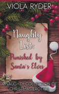 Naughty List: Punished by the Elves: A Naughty Collection of Christmas Erotica