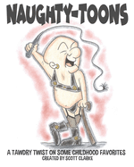 Naughty-toons: ...a tawdry twist on some childhood favorites