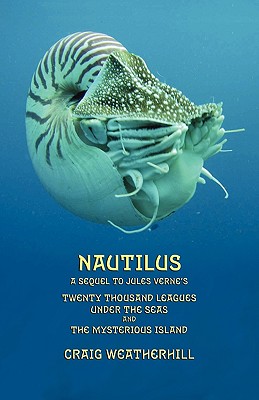 Nautilus: A sequel to Jules Verne's 20,000 Leagues under the Seas and The Mysterious Island - Weatherhill, Craig