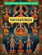 Navadurga: Chronicles of the Goddess's Nine Avatars