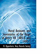 Naval Accounts and Inventories of the Reign of Henry VII: 1485-8 and 1495-7