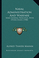 Naval Administration and Warfare: Some General Principles, with Other Essays (1908)
