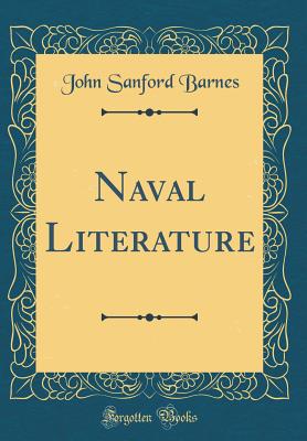 Naval Literature (Classic Reprint) - Barnes, John Sanford