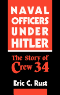 Naval Officers Under Hitler: The Story of Crew 34