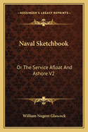 Naval Sketchbook: Or The Service Afloat And Ashore V2