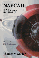 Navcad Diary: Memoir of A U.S. Naval Aviator