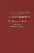 Navies and Shipbuilding Industries: The Strained Symbiosis