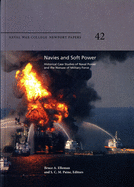 Navies and Soft Power: Historical Case Studies of Naval Power and the Nonuse of Military Force: Historical Case Studies of Naval Power and the Nonuse of Military Force