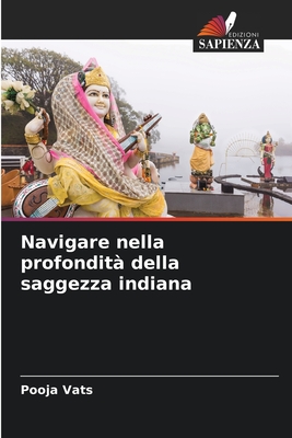 Navigare nella profondit? della saggezza indiana - Vats, Pooja