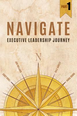 Navigate: Executive Leadership Journey - Part1 - Williams, Judi, and Dogra, Rahul, and Darley, Dale