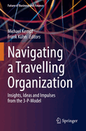 Navigating a Travelling Organization: Insights, Ideas and Impulses from the 3-P-Model