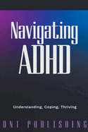 Navigating ADHD: Understanding, Coping, and Thriving