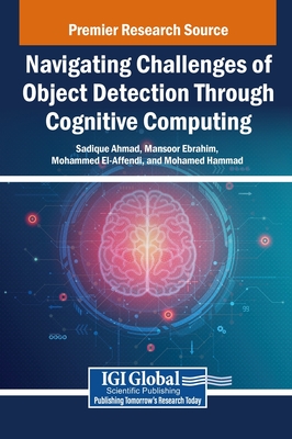 Navigating Challenges of Object Detection Through Cognitive Computing - Ahmad, Sadique (Editor), and Ebrahim, Mansoor (Editor), and El-Affendi, Mohammed (Editor)