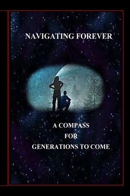 Navigating Forever: A Compass for Generations to Come - Yourtee, David, Dr.